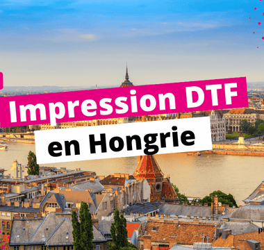 Impression DTF Hongrie