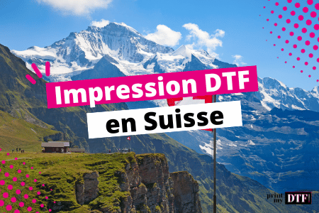 Impression DTF Suisse